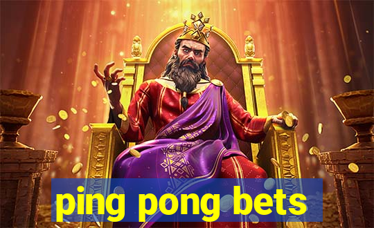 ping pong bets